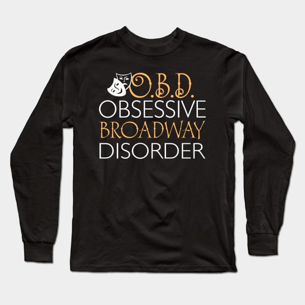 O.B.D. Obsessive Broadway Disorder. Long Sleeve T-Shirt by KsuAnn